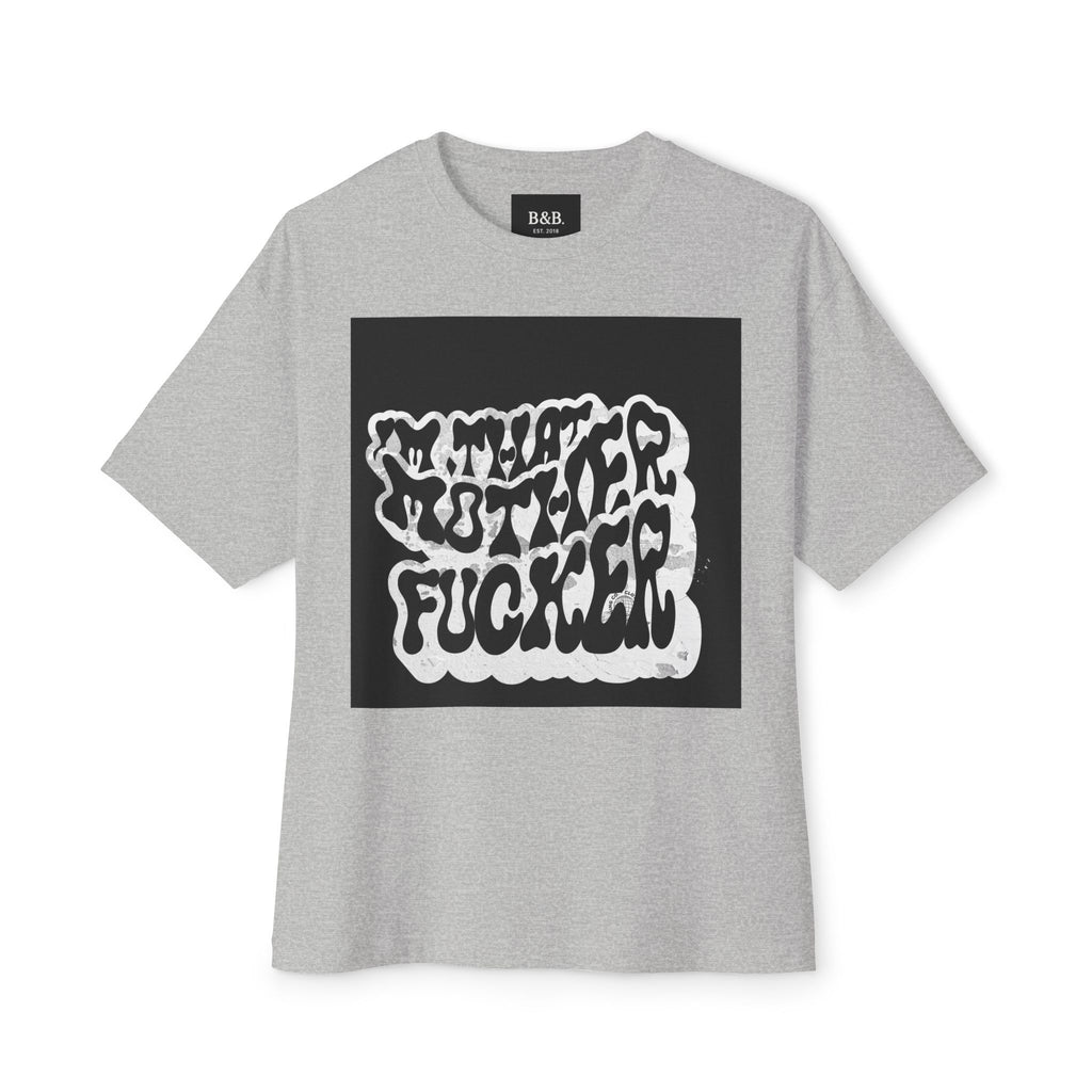 I'm That Mother Fucker Statement Boxy Oversized Tee