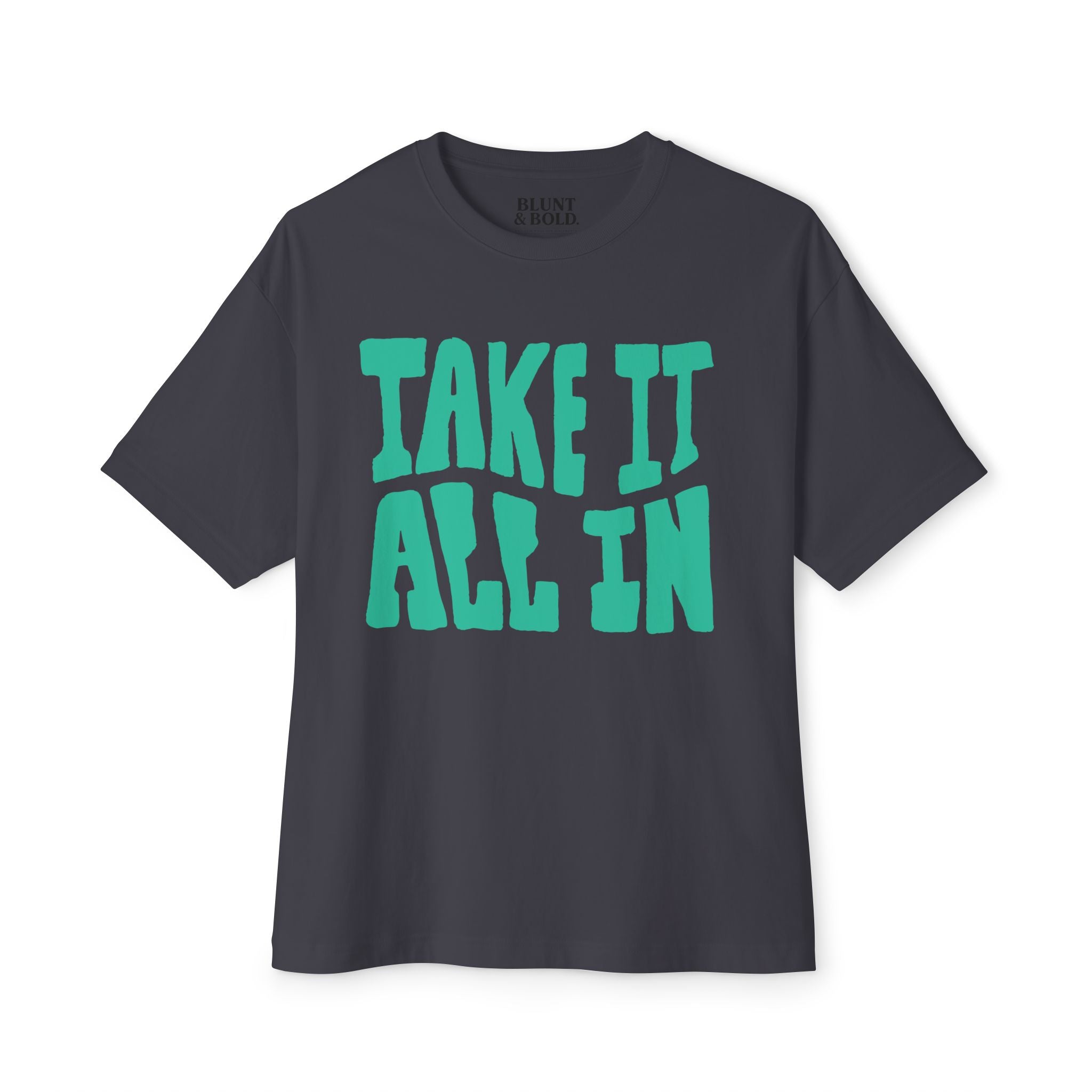 MENS 'Take It All'  In Boxy Tee