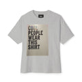 Mens “Cool People Wear This Shirt” Oversized Boxy Tee