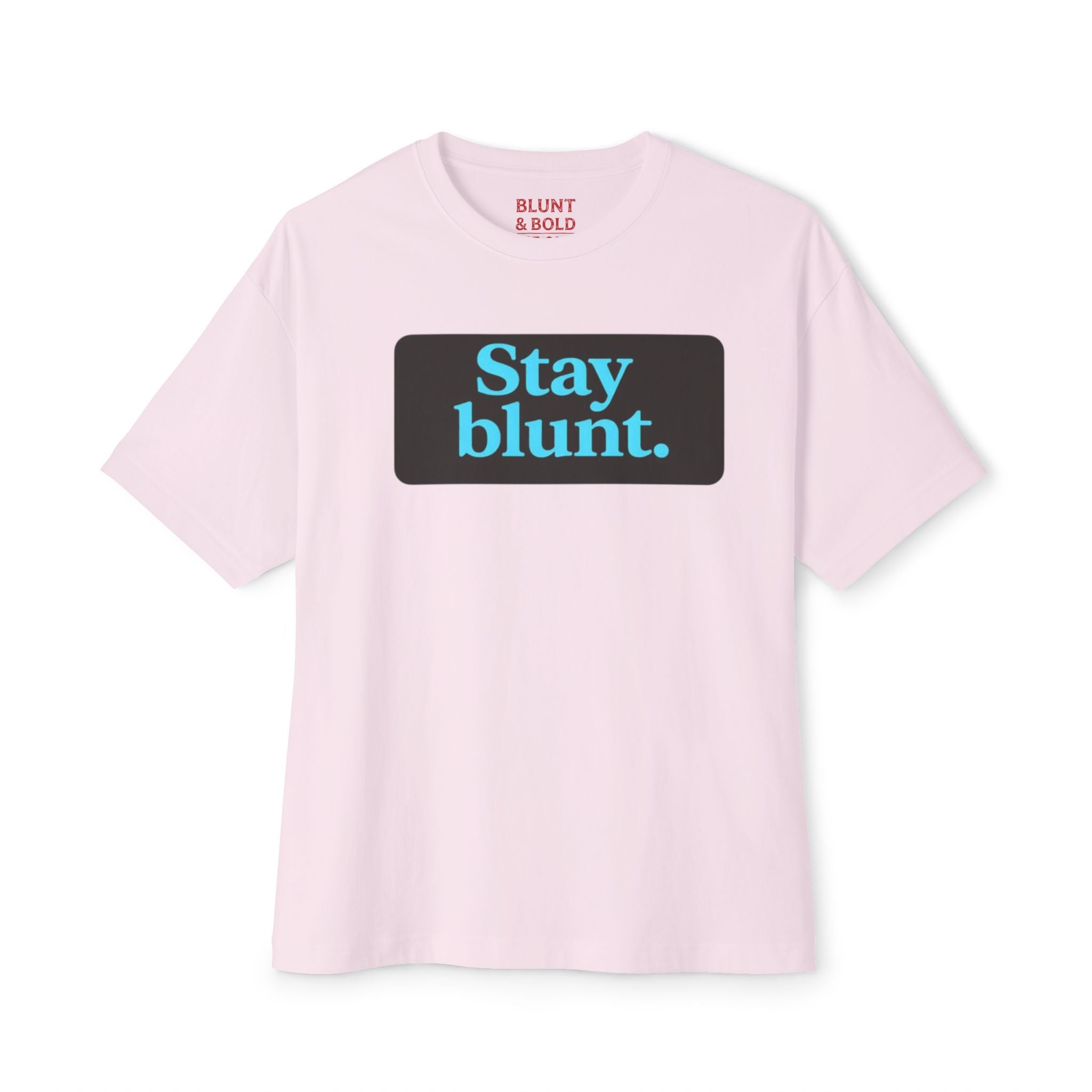 Mens Stay Blunt. Stay Bold. Oversized Boxy Tee