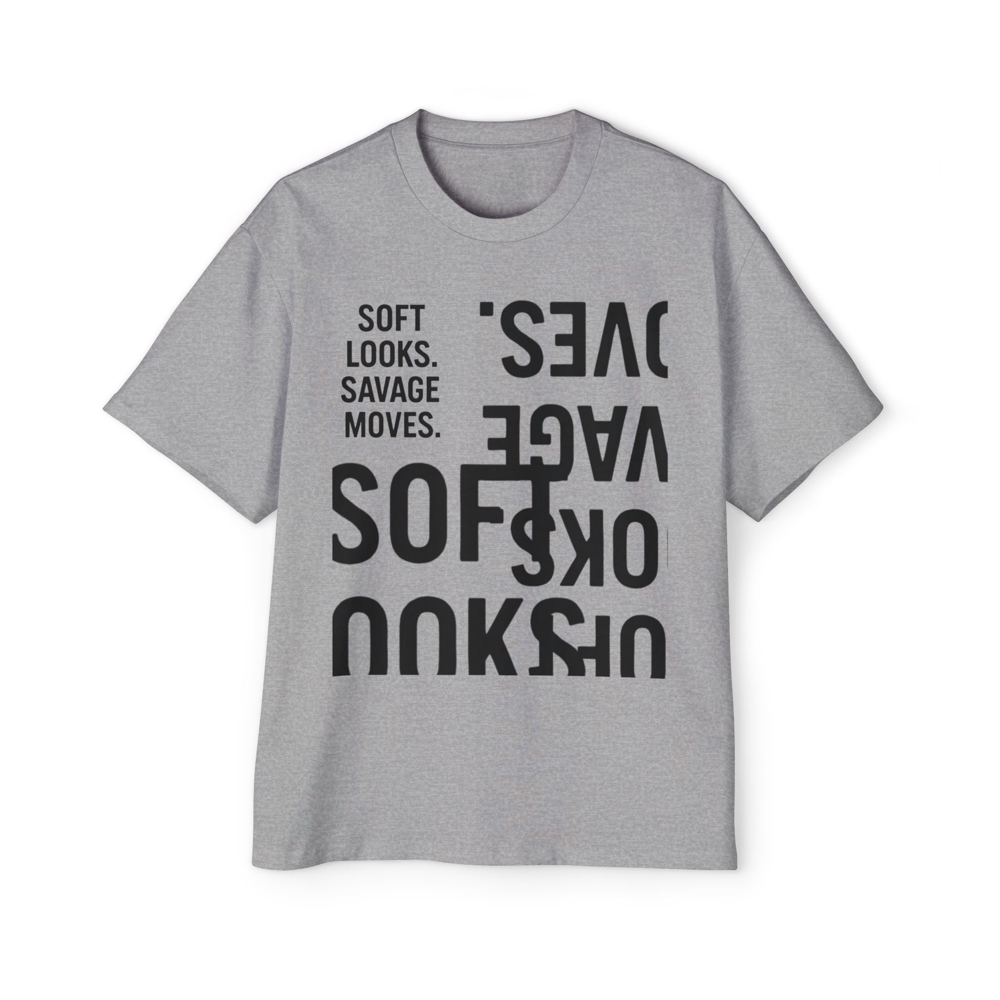 Oversized Graphic Tee — “Soft Looks. Savage Moves.” Bold Typography Shirt