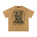 MENS ' NICEST MEAN PERSON ' now Washed Oversized Cotton TEE
