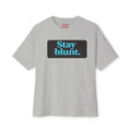 Mens Stay Blunt. Stay Bold. Oversized Boxy Tee
