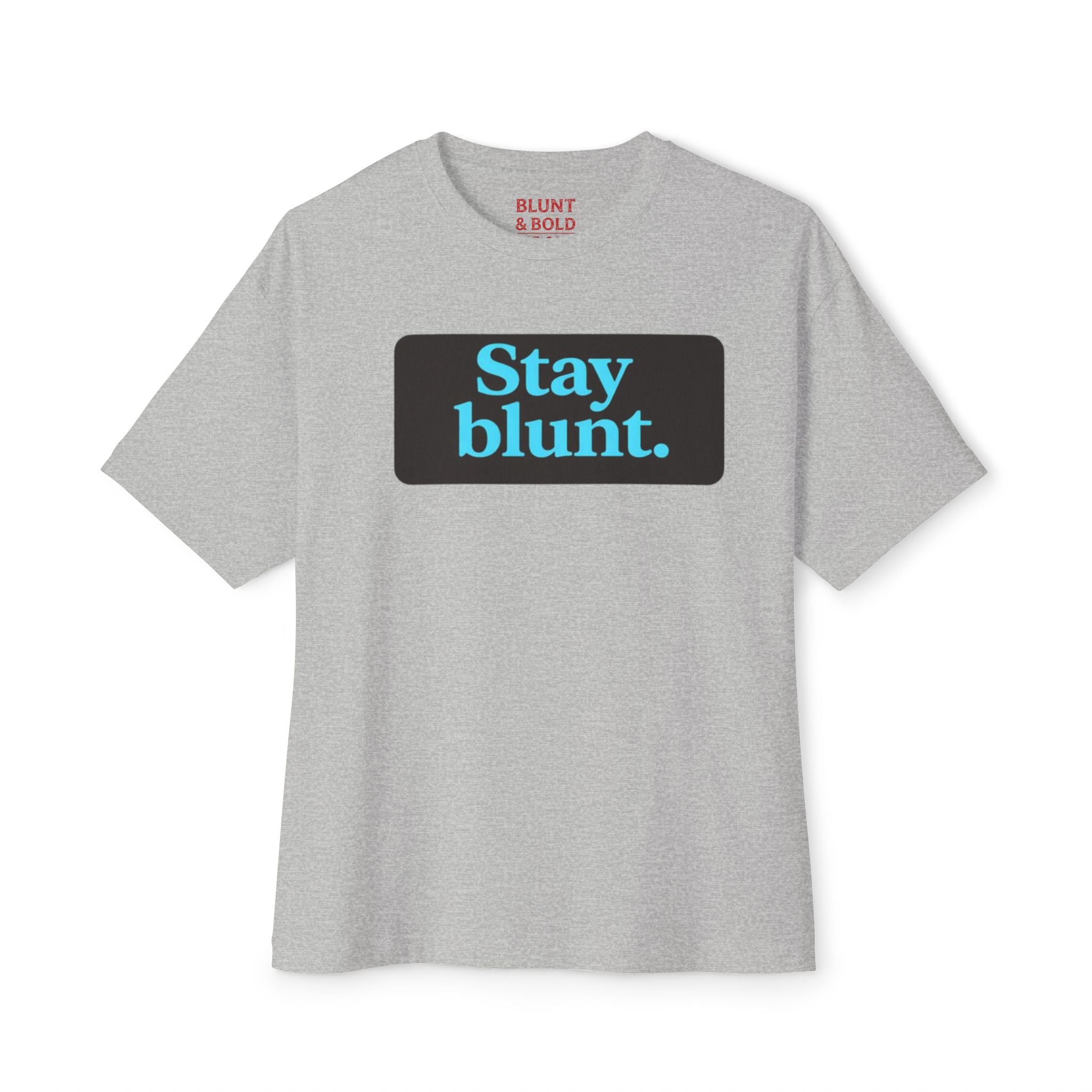 Mens Stay Blunt. Stay Bold. Oversized Boxy Tee