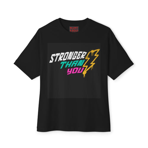 Mens  "Stronger Than You" Oversized Tee
