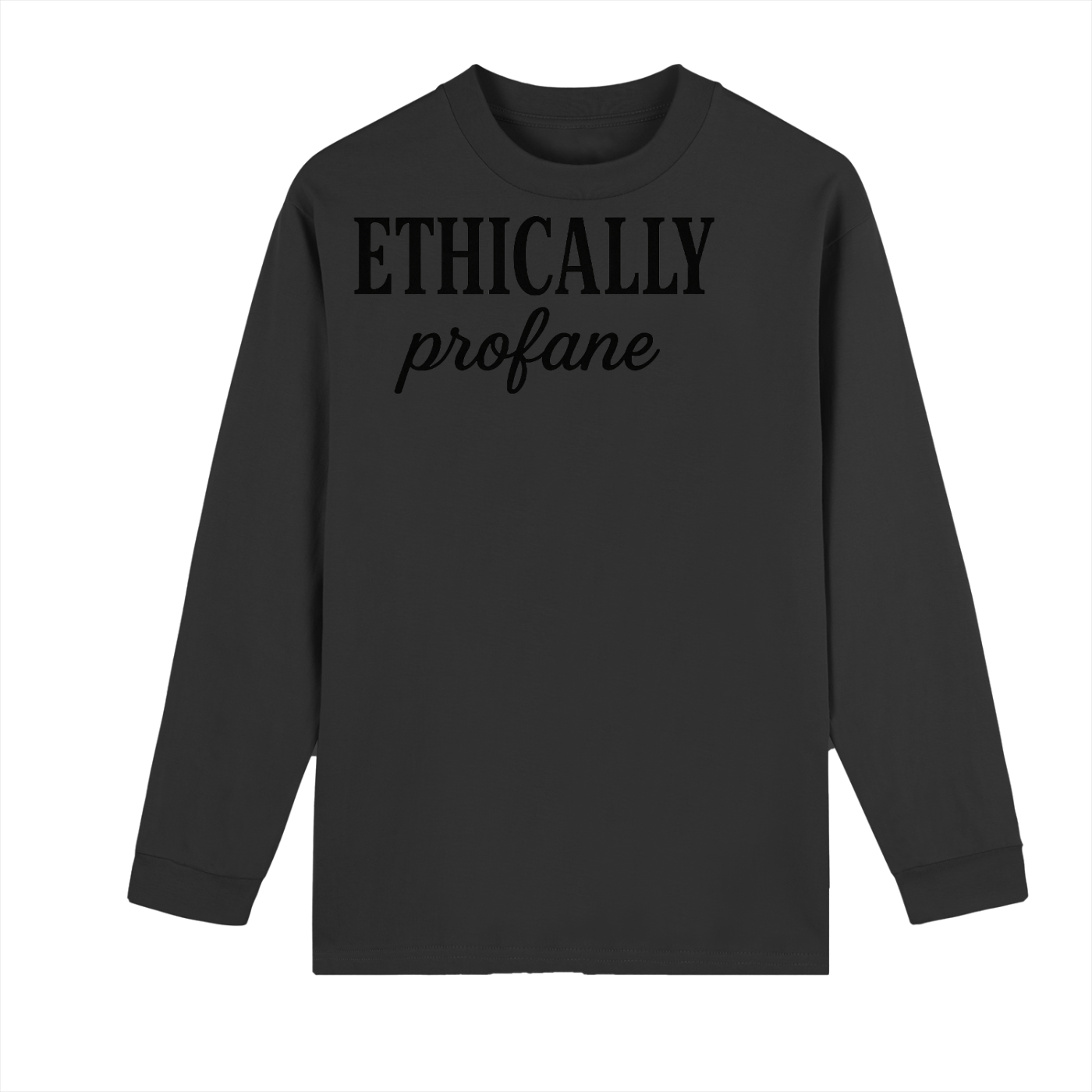 Mens 'ETHICALLY PROFANE" Crew Neck Drop Shoulder Long Sleeve Shirt