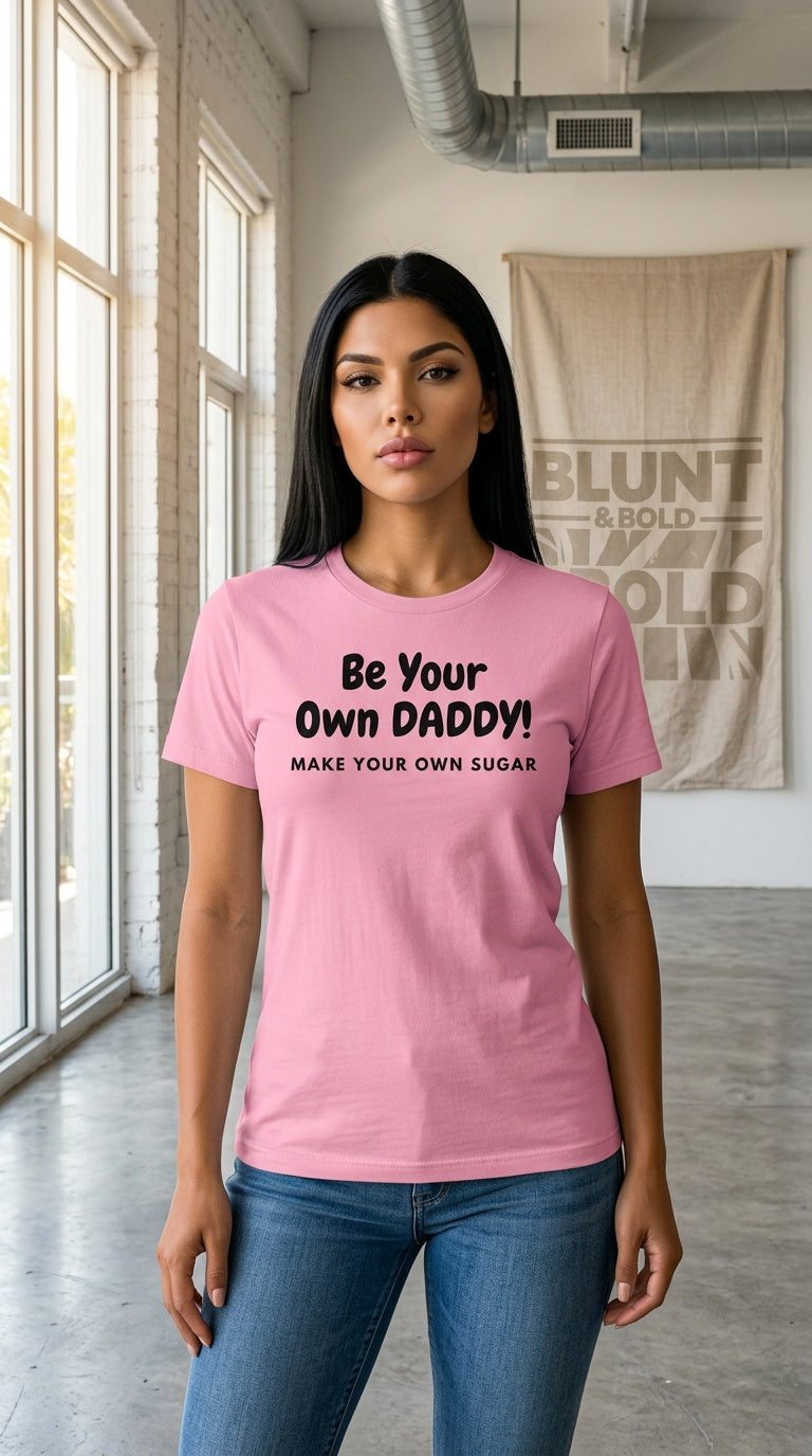 WOMENS 'BE YOUR OWN DADDY'