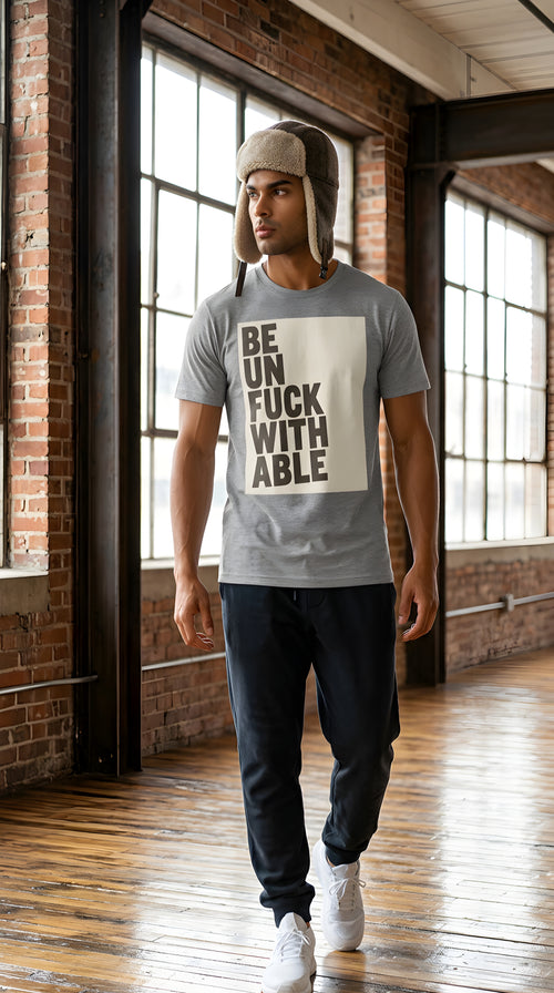 MENS 'BE UNFUCKWITHABLE'
