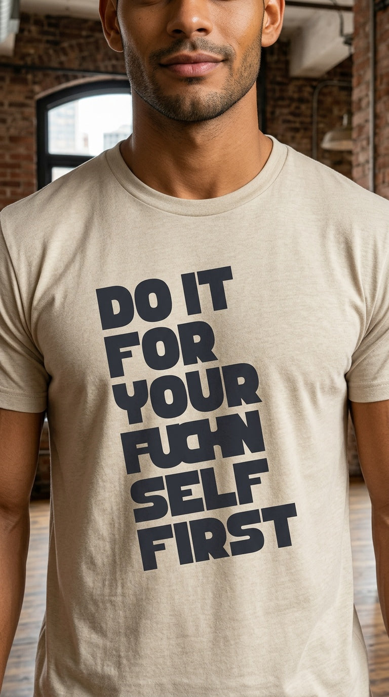 UNISEX 'DO IT FOR YOURSELF FIRST'