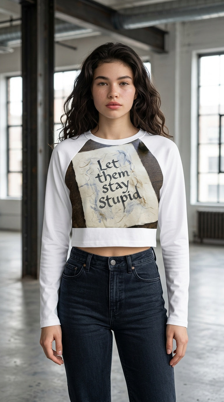 WOMENS 'LET THEM STAY STUPID'