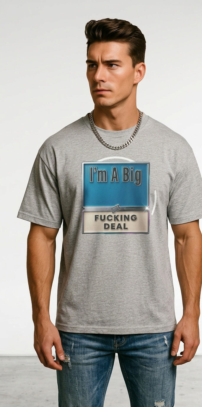 Mens I'm A Big Fucking Deal Alternative Oversized Tee